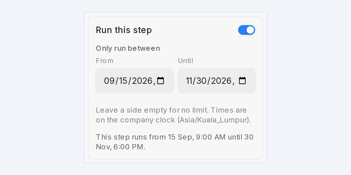 Run this step with a From and Until period
